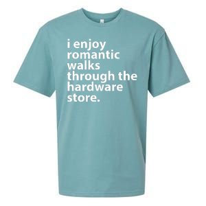 I Enjoy Romantic Walks Through The Hardware Store Sueded Cloud Jersey T-Shirt