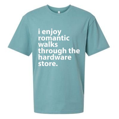 I Enjoy Romantic Walks Through The Hardware Store Sueded Cloud Jersey T-Shirt