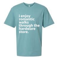 I Enjoy Romantic Walks Through The Hardware Store Sueded Cloud Jersey T-Shirt