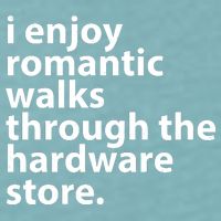 I Enjoy Romantic Walks Through The Hardware Store Sueded Cloud Jersey T-Shirt