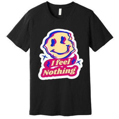 I Feel Nothing Smiley Face Premium T-Shirt