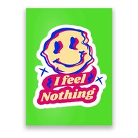 I Feel Nothing Smiley Face Poster