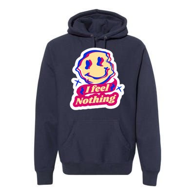 I Feel Nothing Smiley Face Premium Hoodie