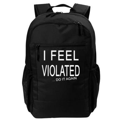 I Feel Violated Do It Again Daily Commute Backpack