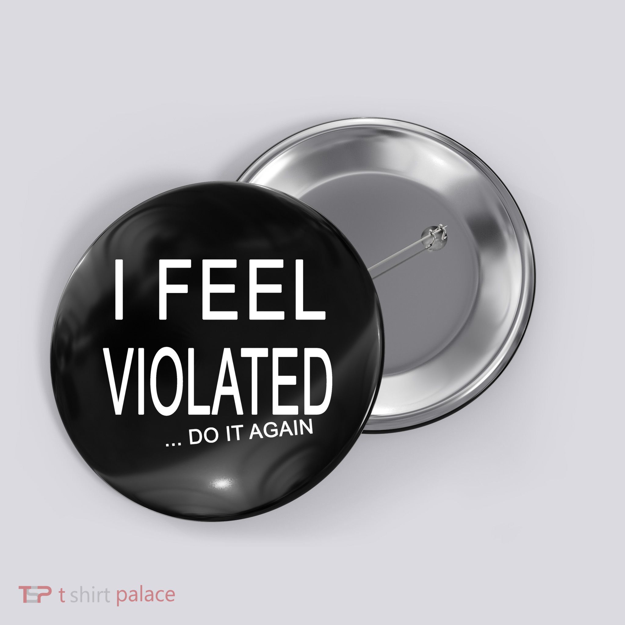 I Feel Violated Do It Again Button