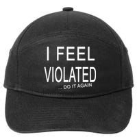 I Feel Violated Do It Again 7-Panel Snapback Hat