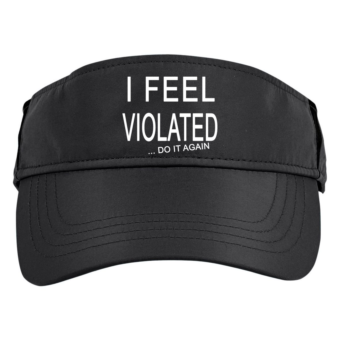 I Feel Violated Do It Again Adult Drive Performance Visor