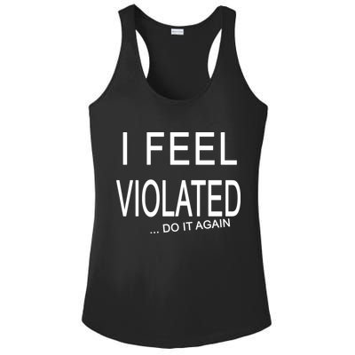 I Feel Violated Do It Again Ladies PosiCharge Competitor Racerback Tank