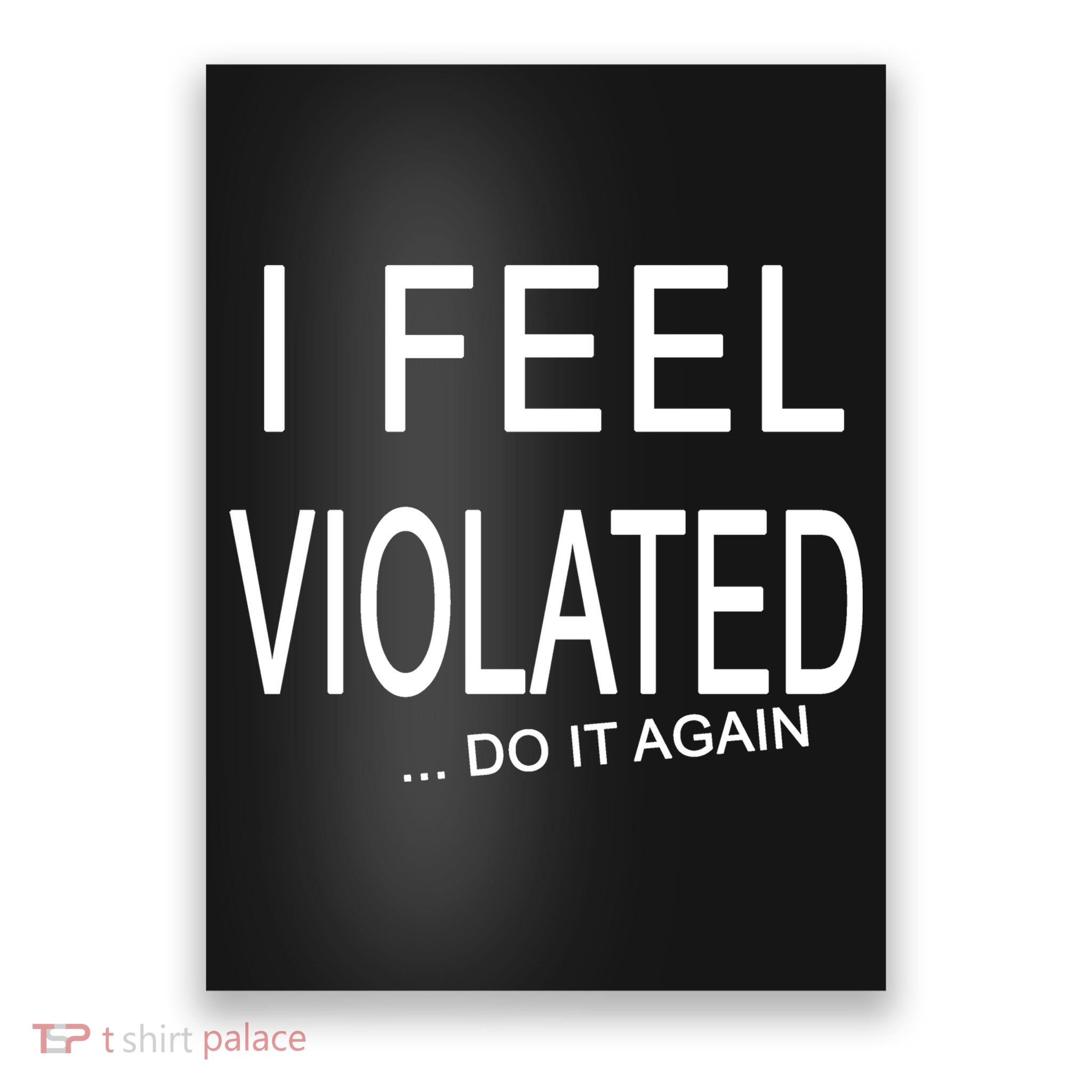I Feel Violated Do It Again Poster