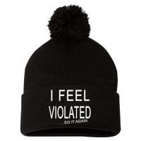 I Feel Violated Do It Again Pom Pom 12in Knit Beanie