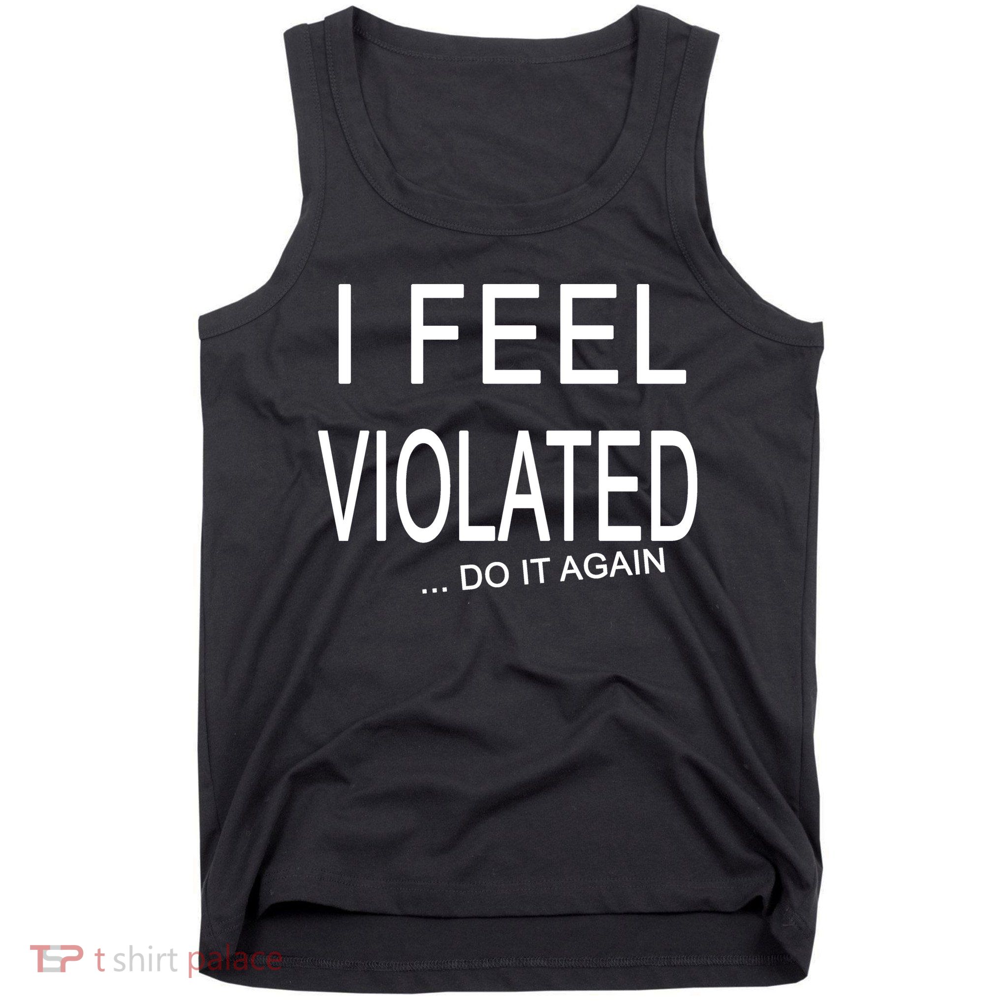 I Feel Violated Do It Again Tank Top