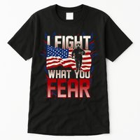 I Fight What You Fear Firefighter Tall T-Shirt