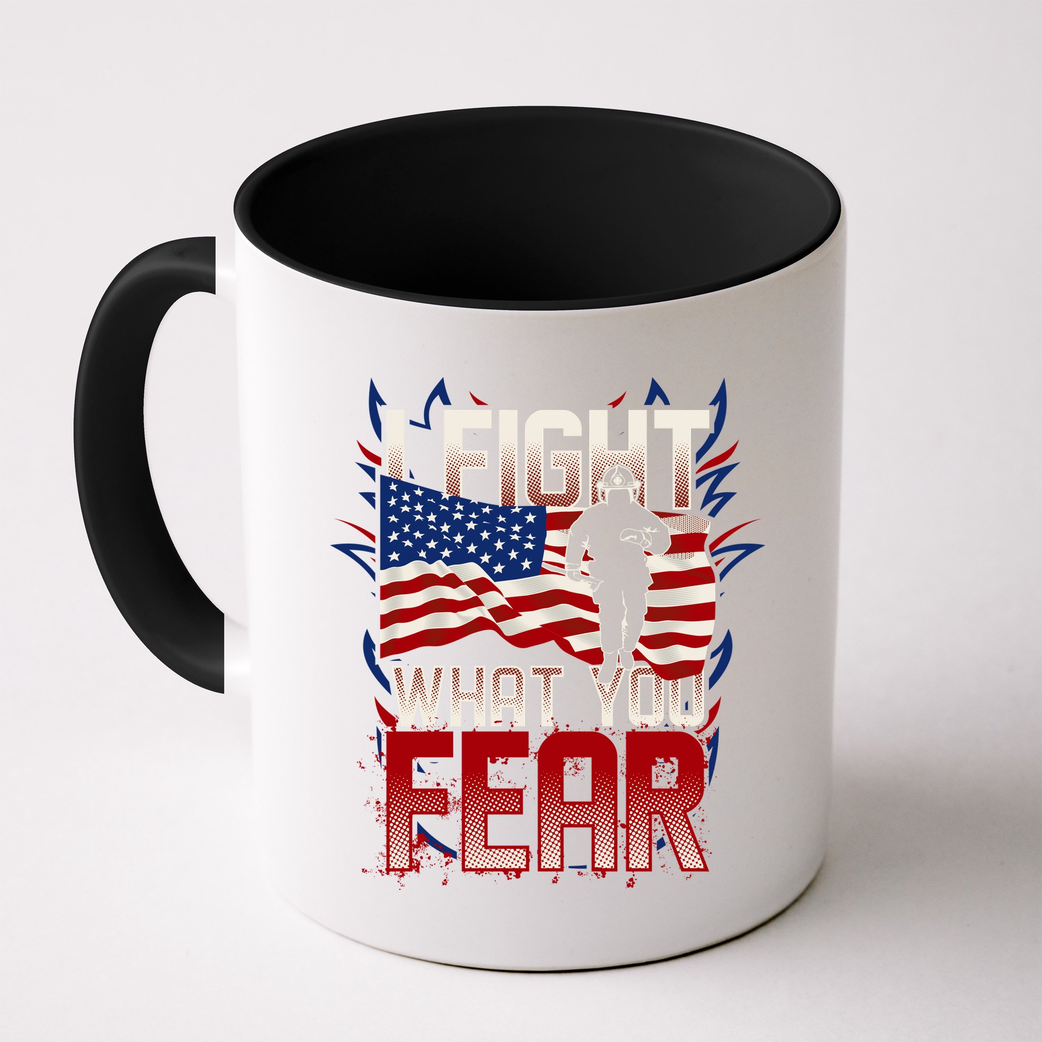 I Fight What You Fear Firefighter Mug