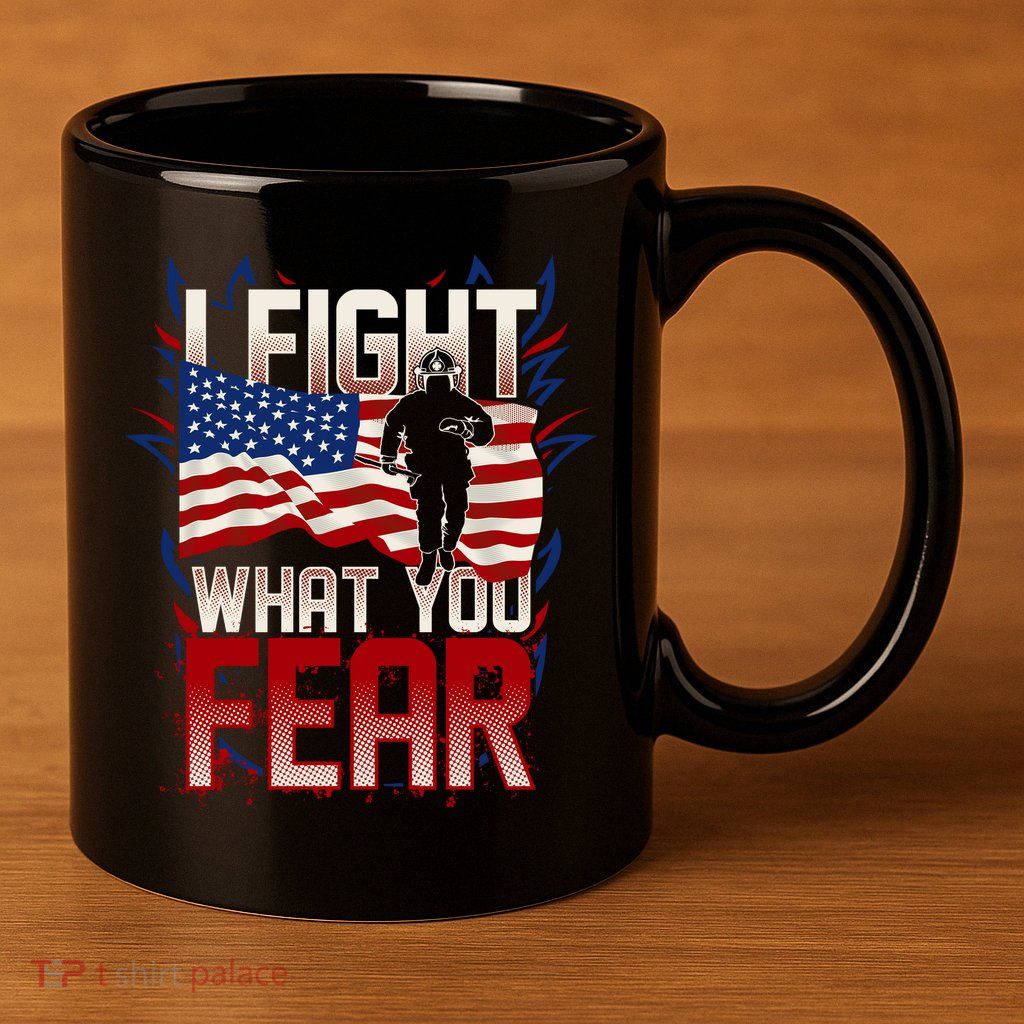 I Fight What You Fear Firefighter 11oz C Handle Ceramic Mug