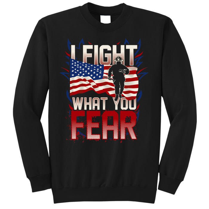 I Fight What You Fear Firefighter Tall Sweatshirt