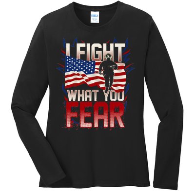 I Fight What You Fear Firefighter Ladies Long Sleeve Shirt