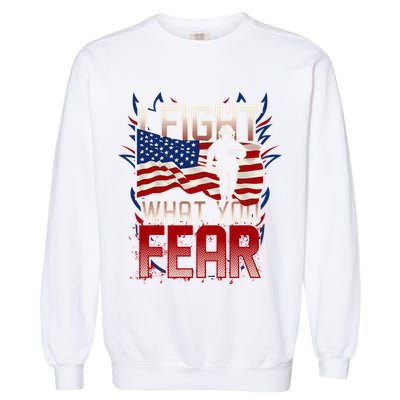 I Fight What You Fear Firefighter Garment-Dyed Sweatshirt