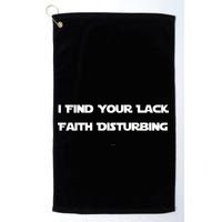 I Find Your Lack Faith Disturbing Golf Towel