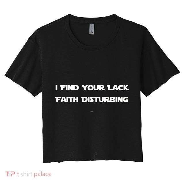 I Find Your Lack Faith Disturbing Crop Top