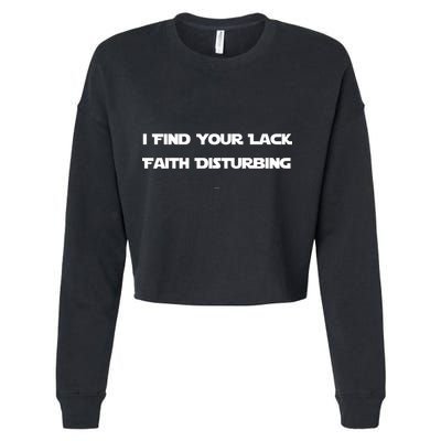 I Find Your Lack Faith Disturbing Cropped Pullover Crew
