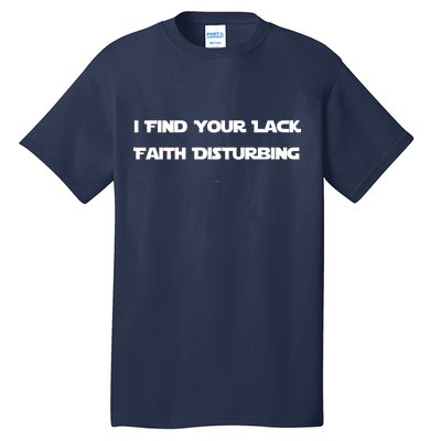 I Find Your Lack Faith Disturbing Tall T-Shirt