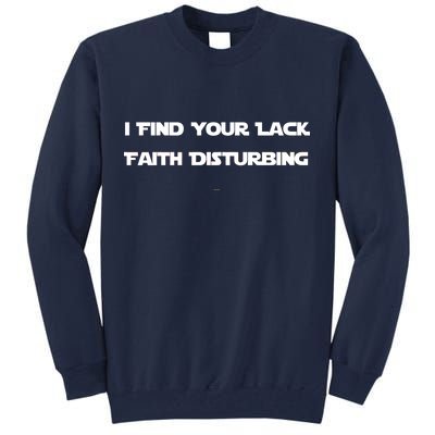 I Find Your Lack Faith Disturbing Tall Sweatshirt