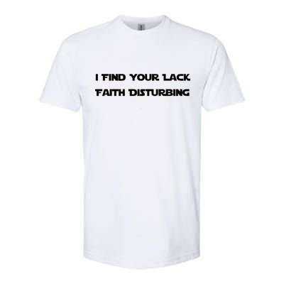 I Find Your Lack Faith Disturbing Softstyle CVC T-Shirt