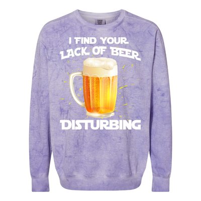 I Find Your Lack Of Beer Disturbing Colorblast Crewneck Sweatshirt