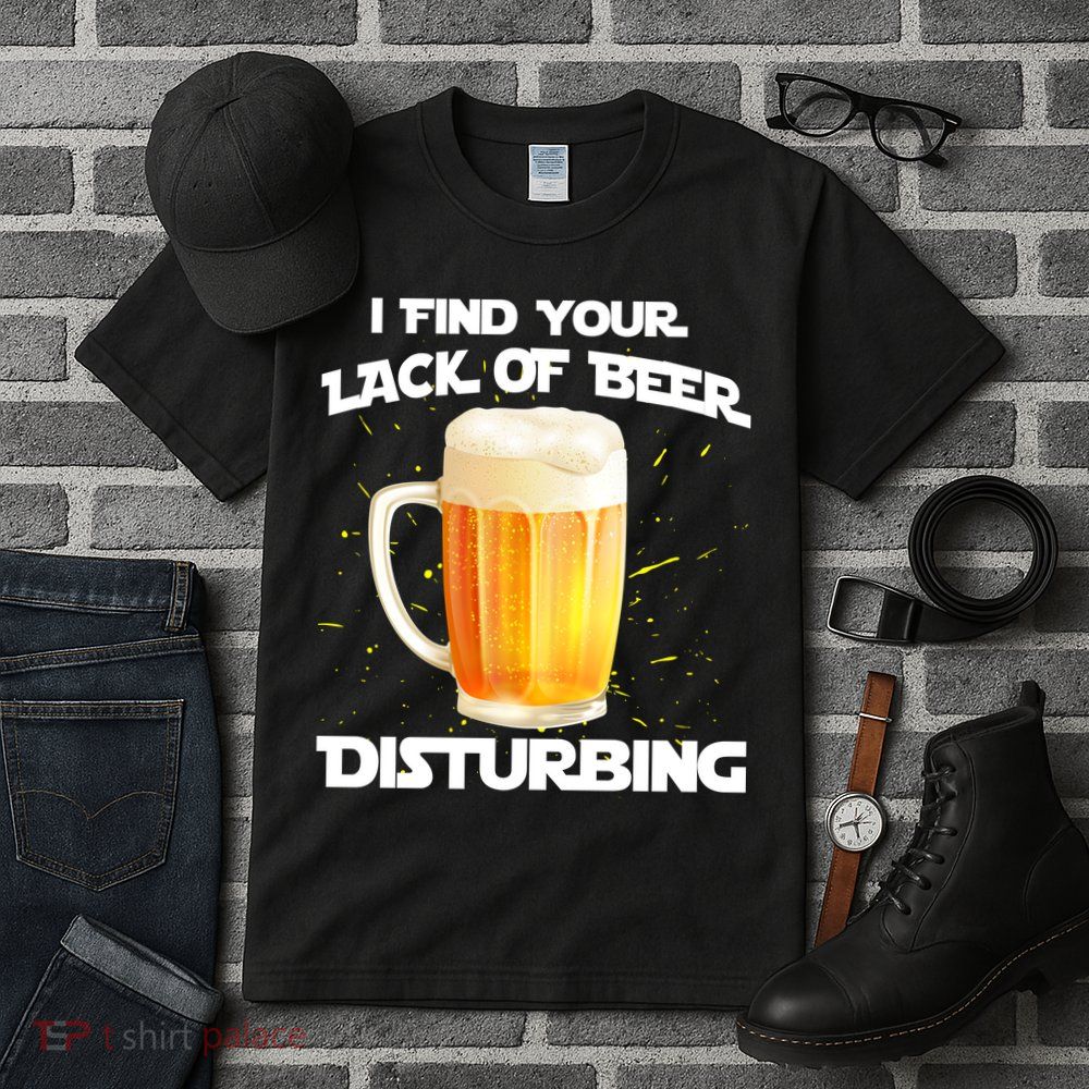 I Find Your Lack Of Beer Disturbing Tall T-Shirt
