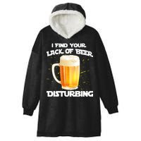 I Find Your Lack Of Beer Disturbing Hooded Wearable Blanket