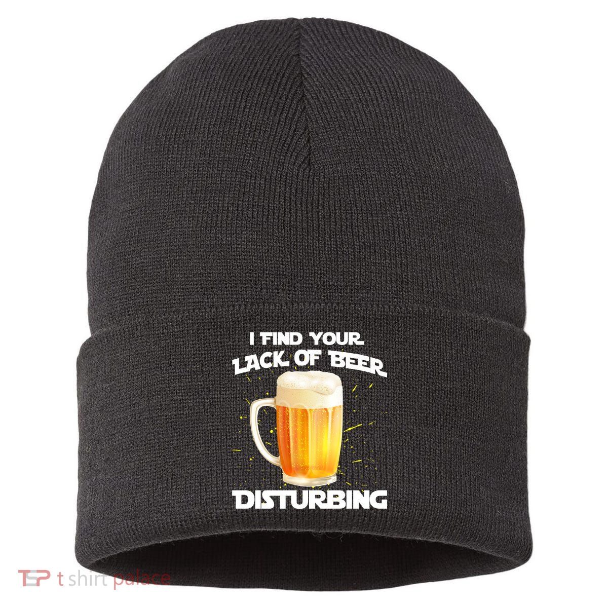 I Find Your Lack Of Beer Disturbing Sustainable Knit Beanie