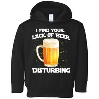 I Find Your Lack Of Beer Disturbing Toddler Hoodie
