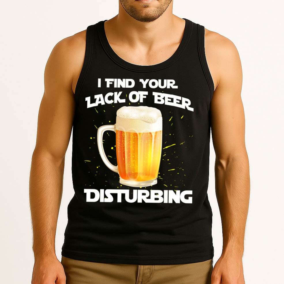 I Find Your Lack Of Beer Disturbing Tank Top