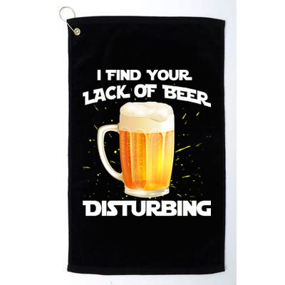 I Find Your Lack Of Beer Disturbing Platinum Collection Golf Towel