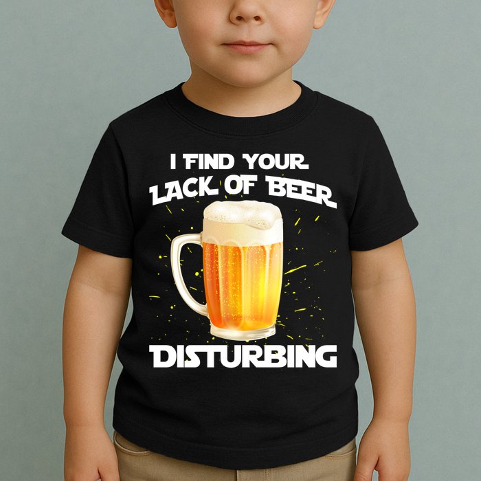 I Find Your Lack Of Beer Disturbing Toddler T-Shirt