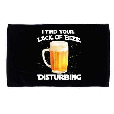 I Find Your Lack Of Beer Disturbing Microfiber Hand Towel