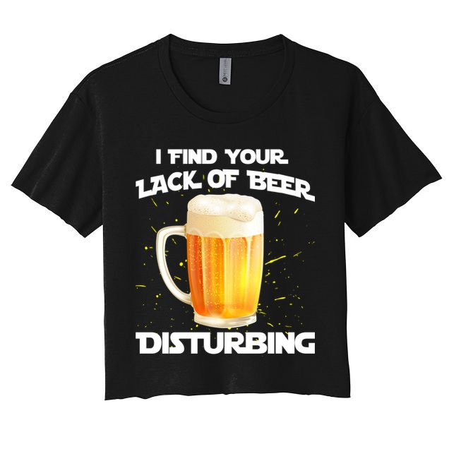 I Find Your Lack Of Beer Disturbing Crop Top