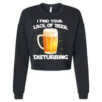 I Find Your Lack Of Beer Disturbing Cropped Pullover Crew