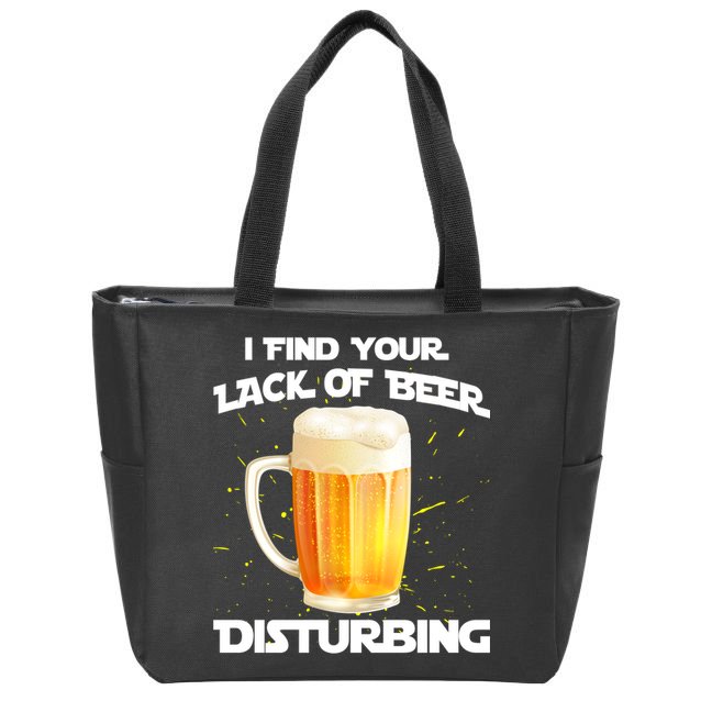 I Find Your Lack Of Beer Disturbing Zip Tote Bag