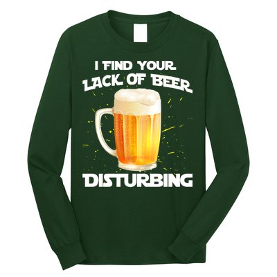 I Find Your Lack Of Beer Disturbing Long Sleeve Shirt