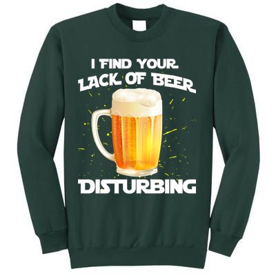 I Find Your Lack Of Beer Disturbing Sweatshirt