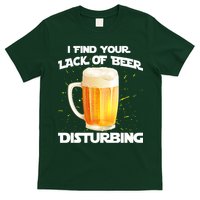 I Find Your Lack Of Beer Disturbing T-Shirt