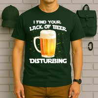 I Find Your Lack Of Beer Disturbing T-Shirt