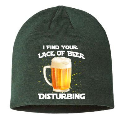 I Find Your Lack Of Beer Disturbing Sustainable Beanie