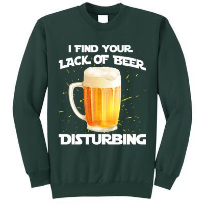 I Find Your Lack Of Beer Disturbing Tall Sweatshirt