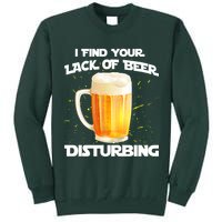 I Find Your Lack Of Beer Disturbing Tall Sweatshirt