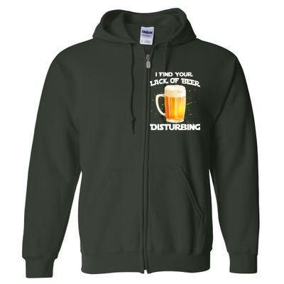 I Find Your Lack Of Beer Disturbing Full Zip Hoodie