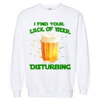 I Find Your Lack Of Beer Disturbing Garment-Dyed Sweatshirt