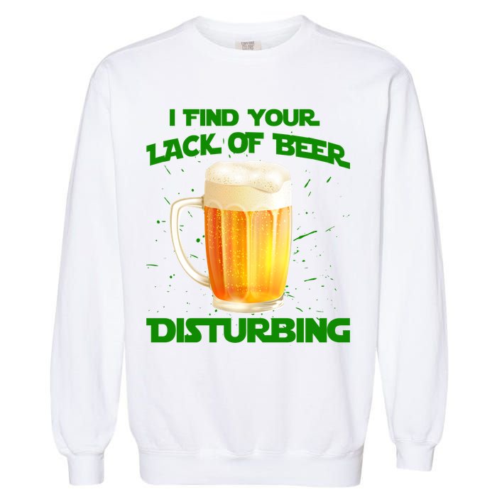 I Find Your Lack Of Beer Disturbing Garment-Dyed Sweatshirt