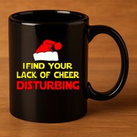 I Find Your Lack Of Cheer Disturbing 11oz C Handle Ceramic Mug
